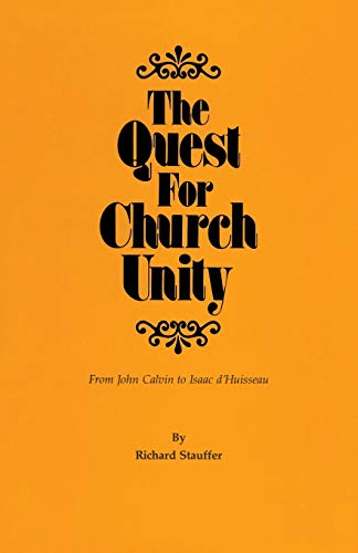 Stock image for The Quest for Church Unity From John Calvin to Isaac d'Huisseau 19 Pittsburgh Theological MonographsNew for sale by PBShop.store US