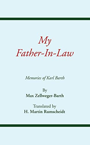 My Father-In-Law : Memories of Karl Barth - Max Zellweger-Barth