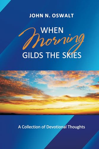 Beispielbild fr When Morning Gilds the Skies: A Collection of Devotional Thoughts zum Verkauf von GF Books, Inc.
