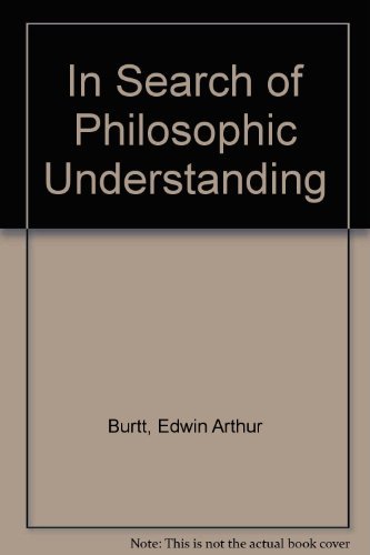 In Search of Philosophic Understanding (9780915144112) by Burtt, Edwin A.