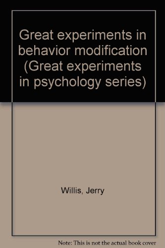 Great experiments in behavior modification (Great experiments in psychology series) (9780915144198) by Willis, Jerry