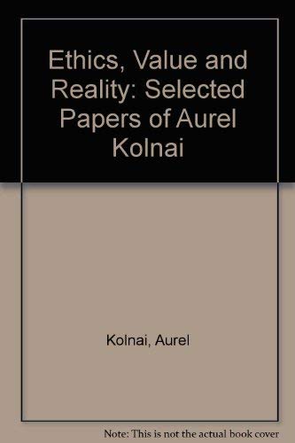 Ethics, Value and Reality: Selected Papers of Aurel Kolnai (9780915144396) by Kolnai, Aurel
