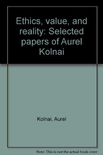 Beispielbild fr Ethics, value, and reality: Selected papers of Aurel Kolnai zum Verkauf von HPB-Red