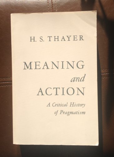 Meaning and Action A Critical History of Pragmatism