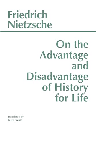 Stock image for On the Advantage and Disadvantage of History for Life (Hackett Classics) for sale by BooksRun