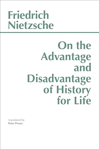 Stock image for On the Advantage and Disadvantage of History for Life (Hackett Classics) for sale by Zoom Books Company