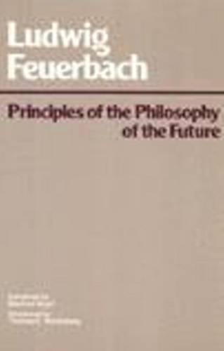 Beispielbild fr Principles of the Philosophy of the Future (Hackett Classics) zum Verkauf von Half Moon Books