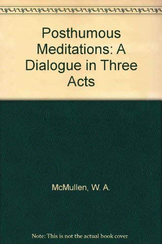 Beispielbild fr Posthumous Meditations : A Dialogue in Three Acts zum Verkauf von PsychoBabel & Skoob Books