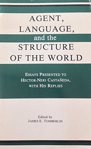 Beispielbild fr Agent, Language and the Structure of the World: Essays Presented to Hector-Neri Castaneda With His Replies zum Verkauf von Books From California