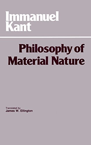 Imagen de archivo de Philosophy of Material Nature: Metaphysical Foundations of Natural Science and Prolegomena (Hackett Classics) a la venta por Front Cover Books