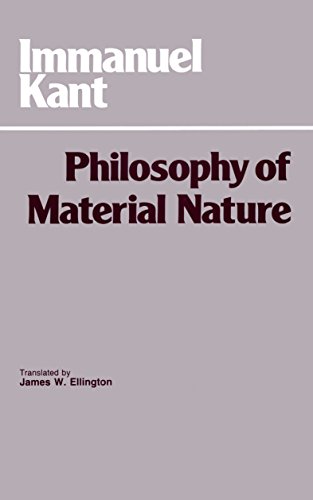 Stock image for Philosophy of Material Nature: Metaphysical Foundations of Natural Science and Prolegomena (Hackett Classics) for sale by Front Cover Books