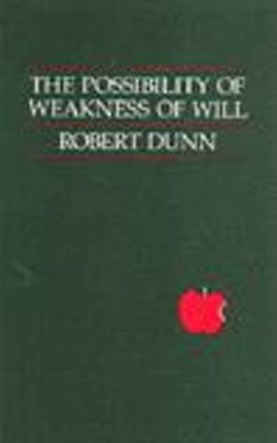 The Possibility of Weakness of Will (9780915145980) by Dunn, Robert