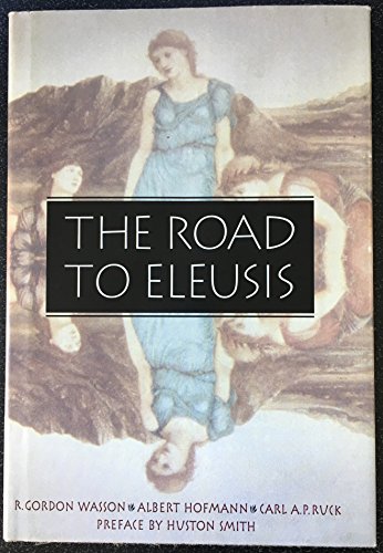 The Road to Eleusis: Unveiling the Secret of the Mysteries