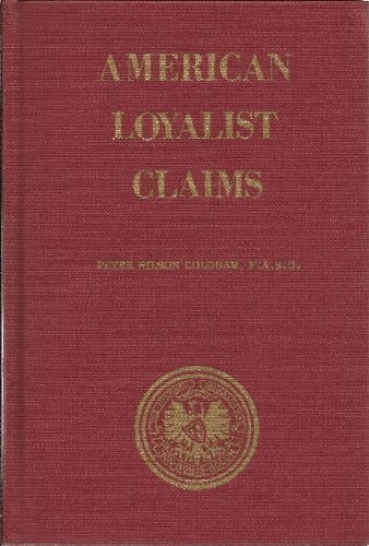 Stock image for American Loyalist Claims, Volume 1: Abstracted from the Public Record Office, Audit Office Series 13, Bundles 1-35 and 37 for sale by Brazos Bend Books