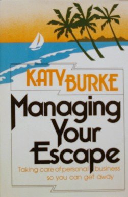 Beispielbild fr Managing Your Escape: Taking Care of Personal Business So You Can Sail Away zum Verkauf von Robinson Street Books, IOBA