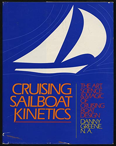 Stock image for Cruising sailboat kinetics: The art, science, and magic of cruising boat design for sale by Wonder Book