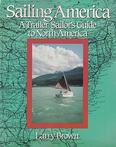 Imagen de archivo de Sailing America: A Trailer Sailor's Guide to North America a la venta por ThriftBooks-Atlanta