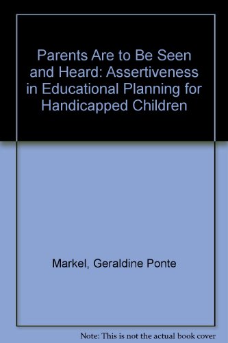 Stock image for Parents Are To Be Seen AND Heard: Assertiveness in Educational Planning for Handicapped Children for sale by gearbooks