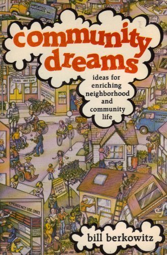 Beispielbild fr Community Dreams: Ideas for Enriching Neighborhood and Community Life zum Verkauf von Wonder Book