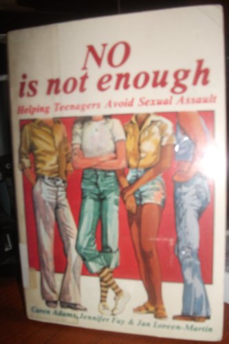Stock image for No Is Not Enough : Helping Teenagers Avoid Sexual Assault for sale by Better World Books