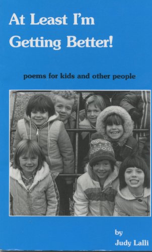 Beispielbild fr At Least I'm Getting Better : Poems for Kids and Other People zum Verkauf von Better World Books