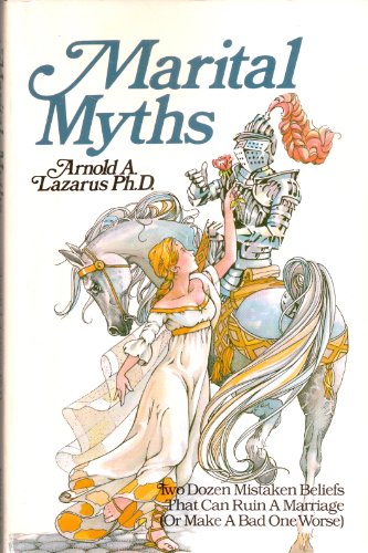 Imagen de archivo de Marital Myths : Two Dozen Mistaken Beliefs That Can Ruin a Marriage (Or Make a Bad One Worse) a la venta por Better World Books: West