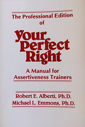 Imagen de archivo de The Professional Edition of Your Perfect Right: A Manual for Assertiveness Trainers a la venta por Jenson Books Inc