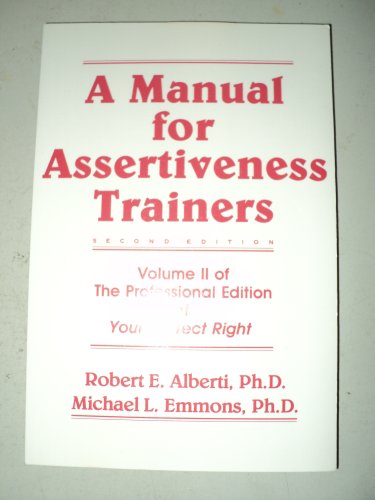 9780915166701: A manual for assertiveness trainers (Volume II of the Professional edition of your perfect right)