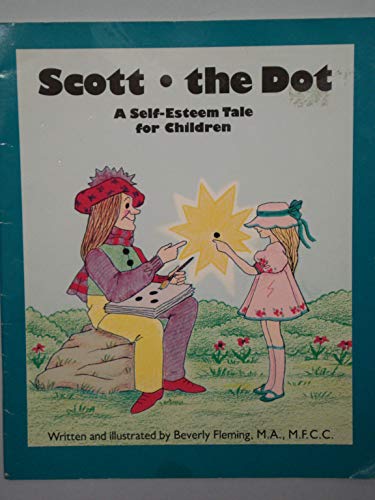 Beispielbild fr Scott the Dot: A Self-Esteem Tale for Children zum Verkauf von Shalimar Books