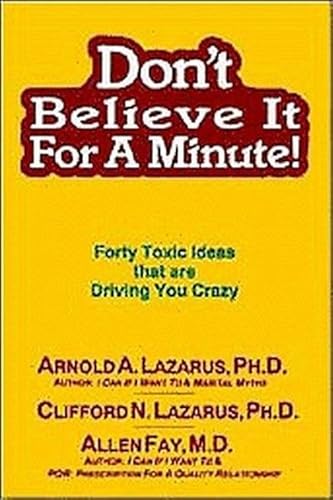 Imagen de archivo de Dont Believe It for a Minute: Forty Toxic Ideas That Are Driving You Crazy a la venta por Goodwill Books