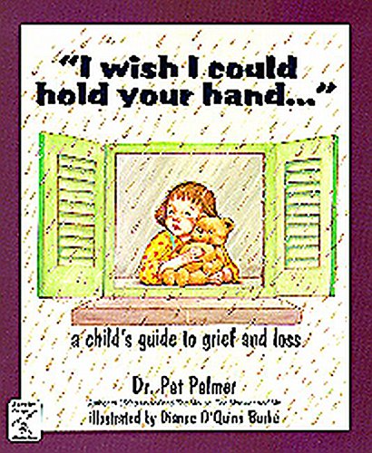 9780915166824: I Wish I Could Hold Your Hand: A Child's Guide to Grief and Loss