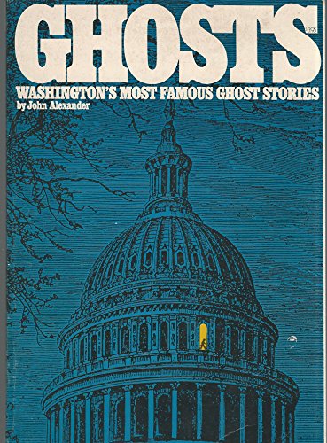 Imagen de archivo de Ghosts: Washington's Most Famous Ghost Stories a la venta por Your Online Bookstore