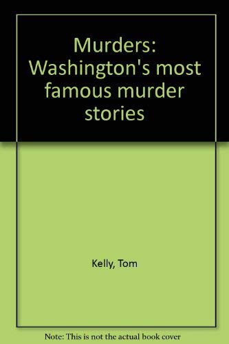 Stock image for Murders: Washington's most famous murder stories for sale by Wonder Book