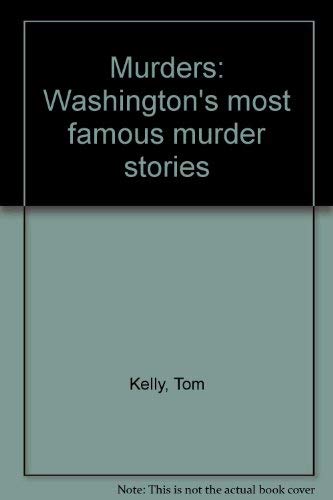 Stock image for Murders: Washington's Most Famous Murder Stories for sale by 2Vbooks