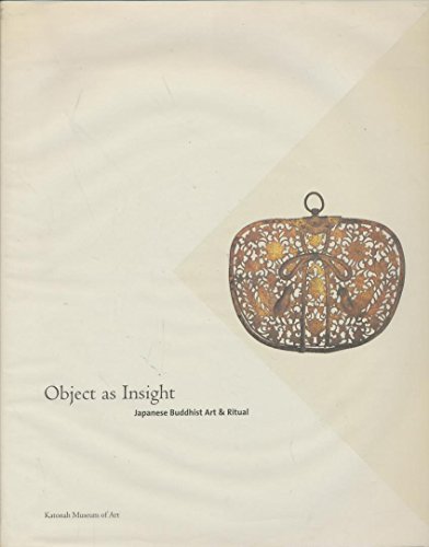 Stock image for Object As Insight: Japanese Buddhist Art & Ritual for sale by Better World Books: West