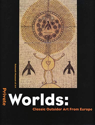 Stock image for Private Worlds: Classic Outsider Art from Europe for sale by Moe's Books