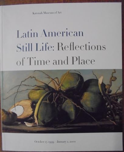 Stock image for Latin American Still Life: Reflections of Time and Place for sale by Anthology Booksellers
