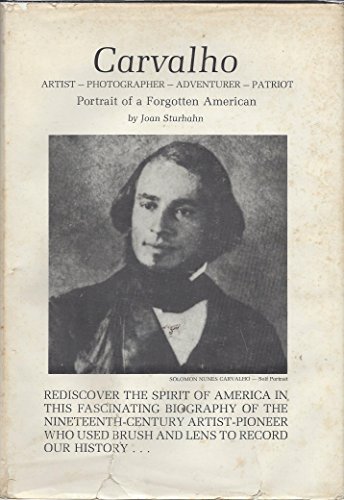 Stock image for Carvalho, Artist-Photographer-Adventurer : Portrait of a Forgotten American for sale by Better World Books