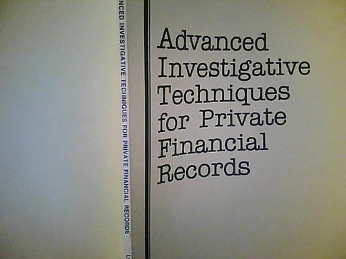 9780915179008: Advanced Investigative Techniques for Private Financial Records