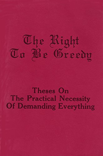 9780915179350: Right to Be Greedy: Theses on the Practical Necessity of Demanding Everything