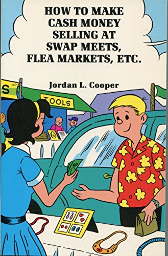 Stock image for How to Make Cash Money Selling at Swap Meets, Flea Markets, Etc. for sale by HPB Inc.