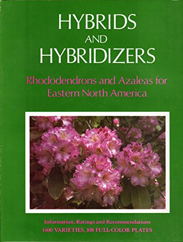 Beispielbild fr Hybrids and Hybridizers : Rhododendrons and Azaleas for Eastern North America zum Verkauf von Better World Books