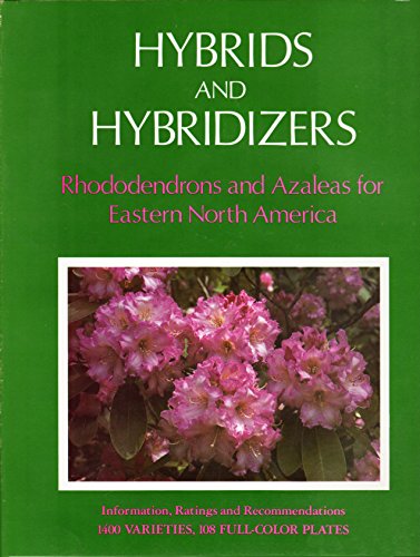 Imagen de archivo de Hybrids and Hybridizers, Rhododendrons and Azaleas for Eastern North America a la venta por The Book Shelf