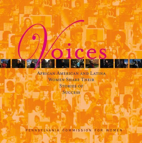 Stock image for Voices: African American and Latina Women In Pennsylvania Share Their Stories Of Success for sale by Firefly Bookstore