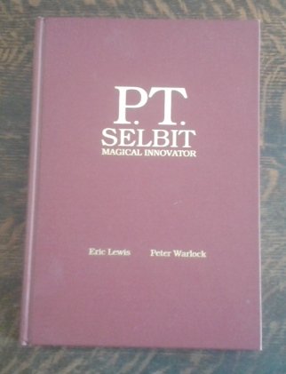 P.T. Selbit, magical innovator (Magical pro-files) - Lewis, Eric C