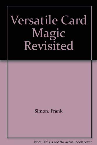 Beispielbild fr Versatile Card Magic Revisited zum Verkauf von Kellogg Creek Books