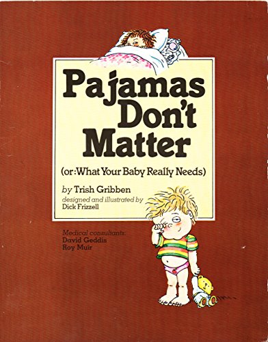 Imagen de archivo de Pajamas Don't Matter: Or What Your Baby Really Needs a la venta por Books Unplugged