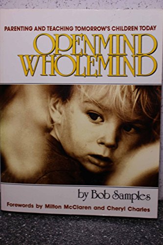 Stock image for Openmind/Wholemind: Parenting and Teaching Tomorrow's Children Today for sale by HPB-Red