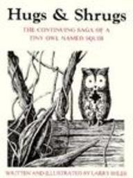 Beispielbild fr Hugs and Shrugs : The Continuing Saga of a Tiny Owl Named Squib zum Verkauf von Better World Books