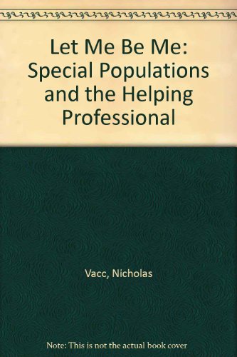 Stock image for Let Me be Me: Special Populations and the Helping Professtional for sale by Eatons Books and Crafts